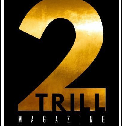 2Trill Magazine | Trillest Entertainment
